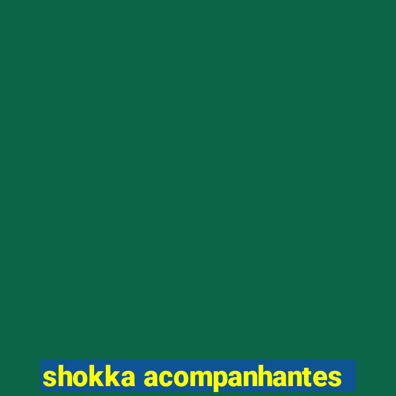 shokka acompanhantes